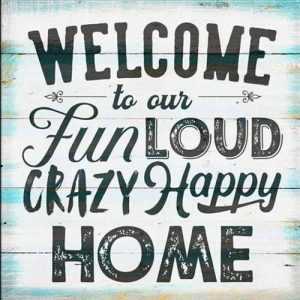 Welcome to our fun loud crazy happy home saying diamond painting kit